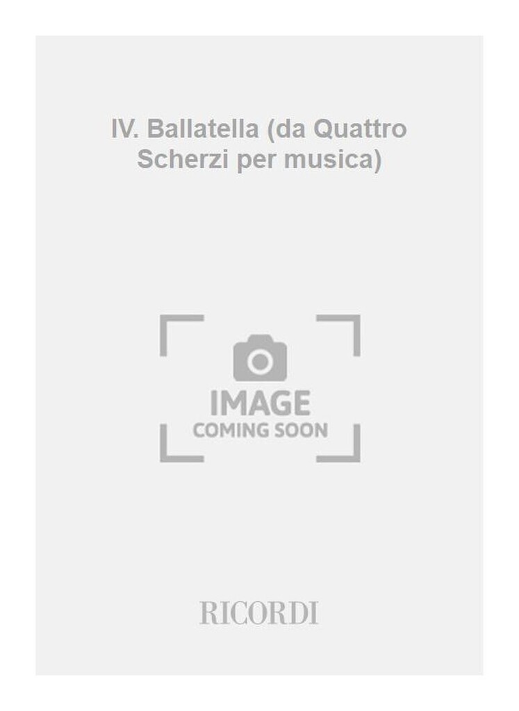 IV. Ballatella (da Quattro Scherzi per musica)